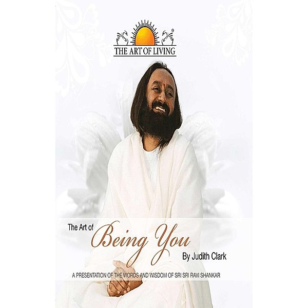 Harlequin Non-Fiction: The Art of Being You (The Art of Living), Sri Sri Publications