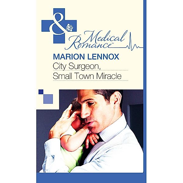 Harlequin - Series eBook - Medical: City Surgeon, Small Town Miracle (Mills & Boon Medical), Marion Lennox