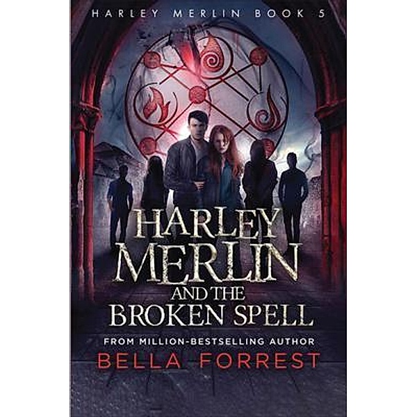 Harley Merlin and the Broken Spell / Harley Merlin Bd.5, Bella Forrest