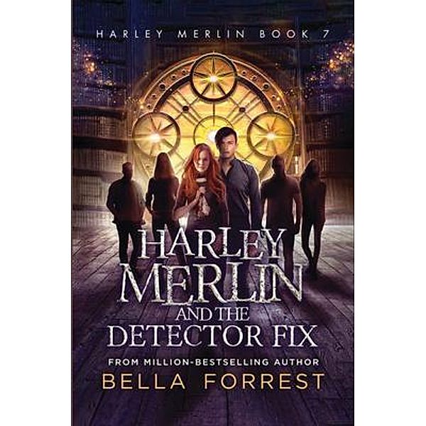 Harley Merlin and the Detector Fix / Harley Merlin Bd.7, Bella Forrest