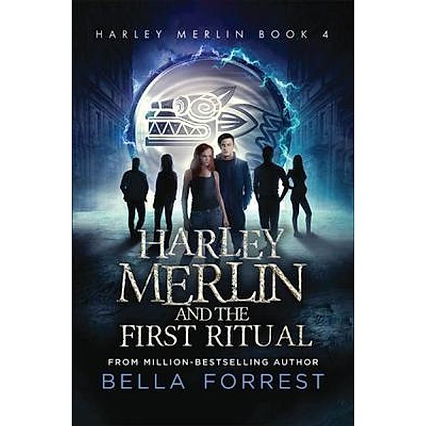 Harley Merlin and the First Ritual / Harley Merlin Bd.4, Bella Forrest