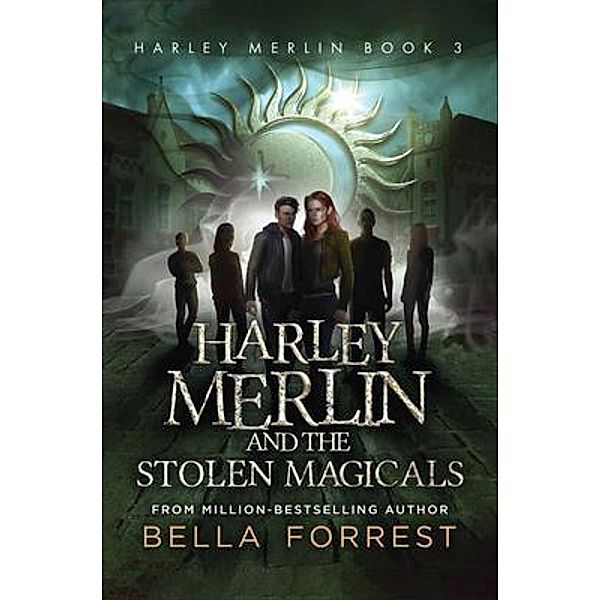 Harley Merlin and the Stolen Magicals / Harley Merlin Bd.3, Bella Forrest
