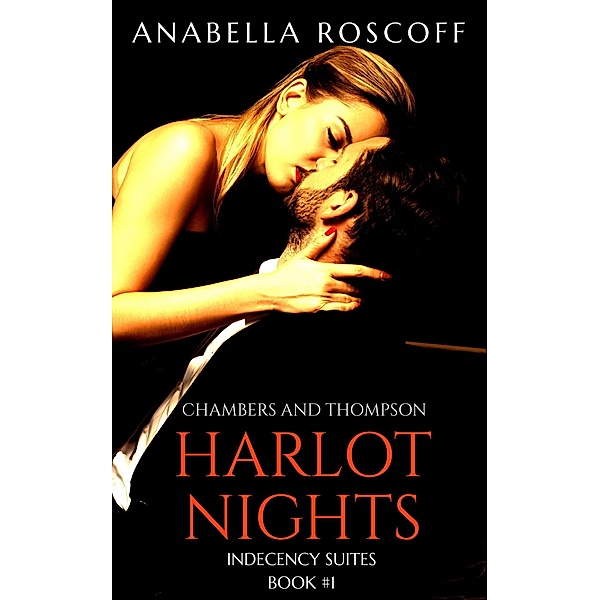 Harlot Nights (Indecency Suites, #1) / Indecency Suites, Anabella Roscoff