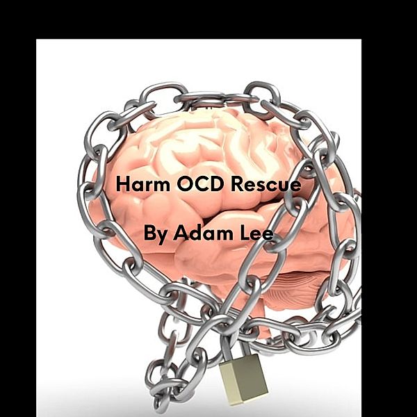 Harm OCD Rescue, Adam Lee