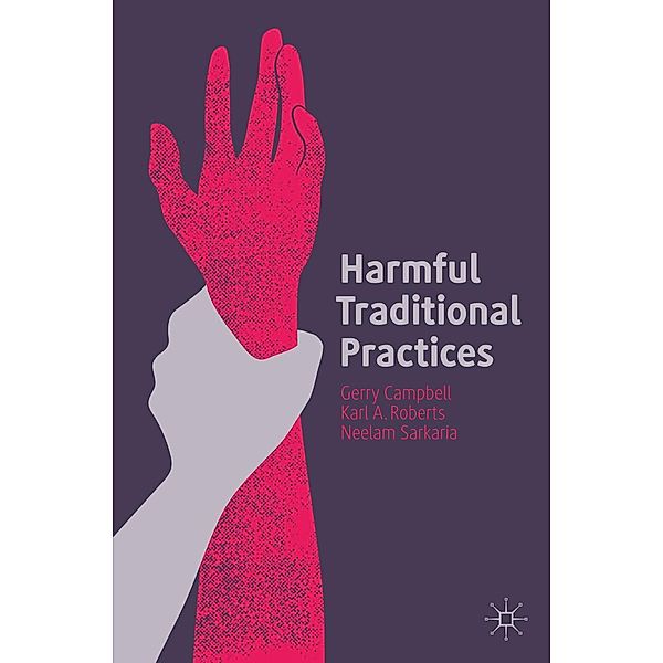 Harmful Traditional Practices, Gerry Campbell, Karl A. Roberts, Neelam Sarkaria