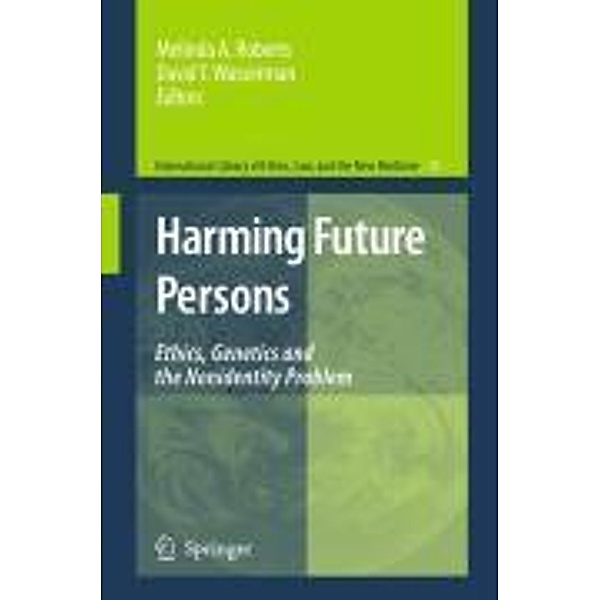 Harming Future Persons / International Library of Ethics, Law, and the New Medicine Bd.35