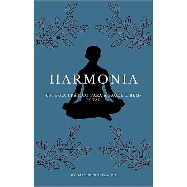 Harmonia: um guia prático para a saúde e bem-estar, Matheus Fernando