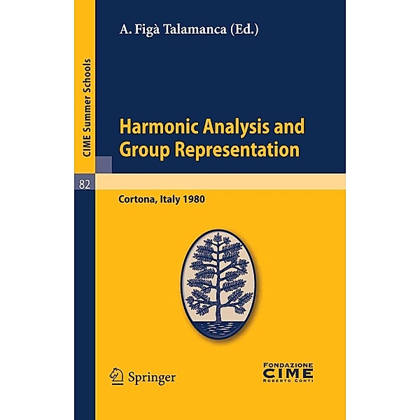Harmonic Analysis and Group Representations / C.I.M.E. Summer Schools Bd.82