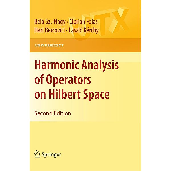 Harmonic Analysis of Operators on Hilbert Space / Universitext, Béla Sz Nagy, Ciprian Foias, Hari Bercovici, László Kérchy