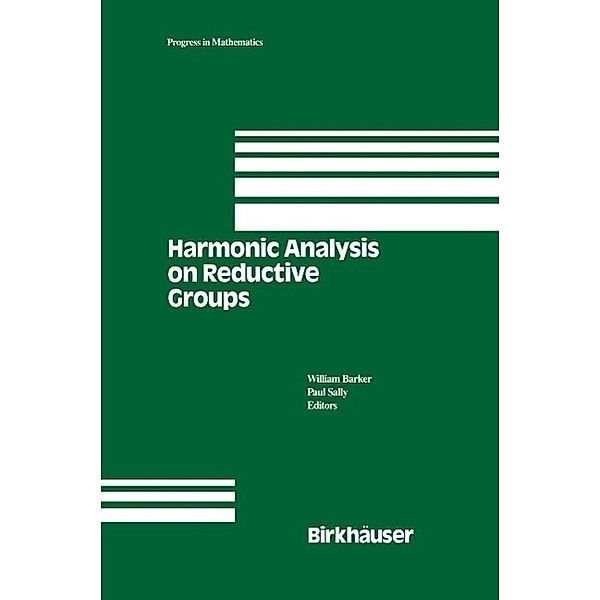 Harmonic Analysis on Reductive Groups / Progress in Mathematics Bd.101