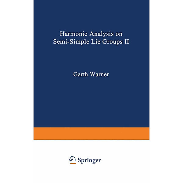 Harmonic Analysis on Semi-Simple Lie Groups II, Garth Warner