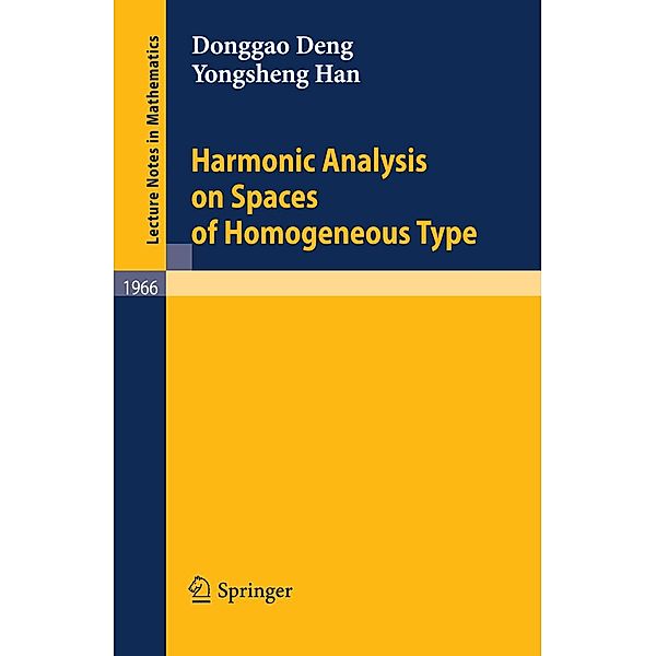 Harmonic Analysis on Spaces of Homogeneous Type / Lecture Notes in Mathematics Bd.1966, Donggao Deng, Yongsheng Han