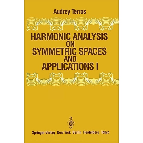 Harmonic Analysis on Symmetric Spaces and Applications I, Audrey Terras