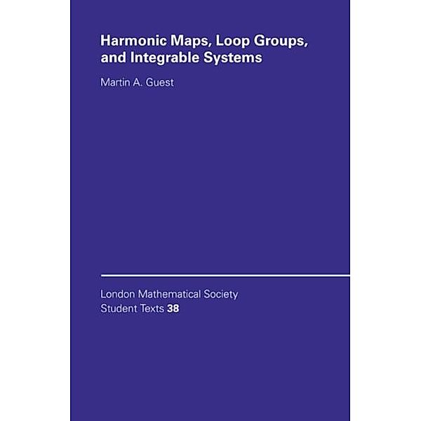 Harmonic Maps, Loop Groups, and Integrable Systems, Martin A. Guest