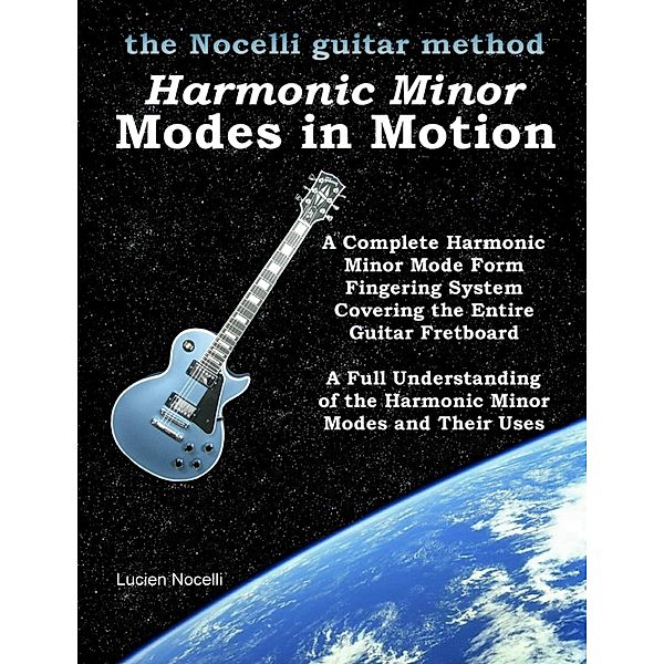 Harmonic Minor Modes In Motion - The Nocelli Guitar Method, Lucien Nocelli