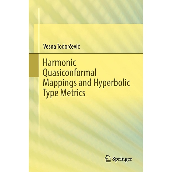 Harmonic Quasiconformal Mappings and Hyperbolic Type Metrics, Vesna Todorcevic