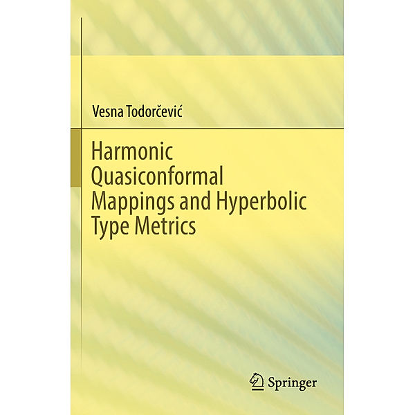 Harmonic Quasiconformal Mappings and Hyperbolic Type Metrics, Vesna Todorcevic