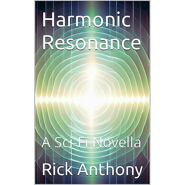 Harmonic Resonance, Rick Anthony