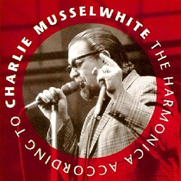 Harmonica According To Charlie Musselwhite, Charlie Musselwhite