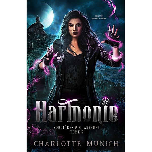 Harmonie (Sorcières & Chasseurs, #2) / Sorcières & Chasseurs, Charlotte Munich