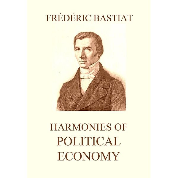 Harmonies of Political Economy, Frédéric Bastiat