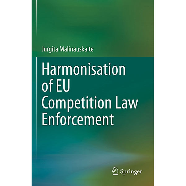 Harmonisation of EU Competition Law Enforcement, Jurgita Malinauskaite