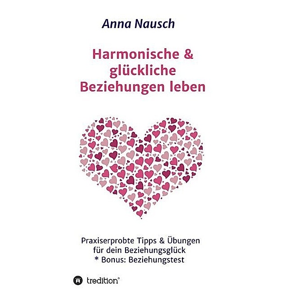 Harmonische & glückliche Beziehungen leben, Anna Nausch