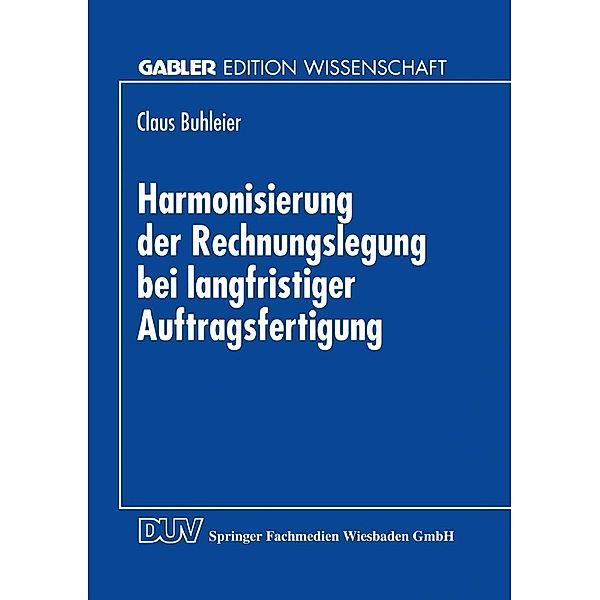 Harmonisierung der Rechnungslegung bei langfristiger Auftragsfertigung / Gabler Edition Wissenschaft