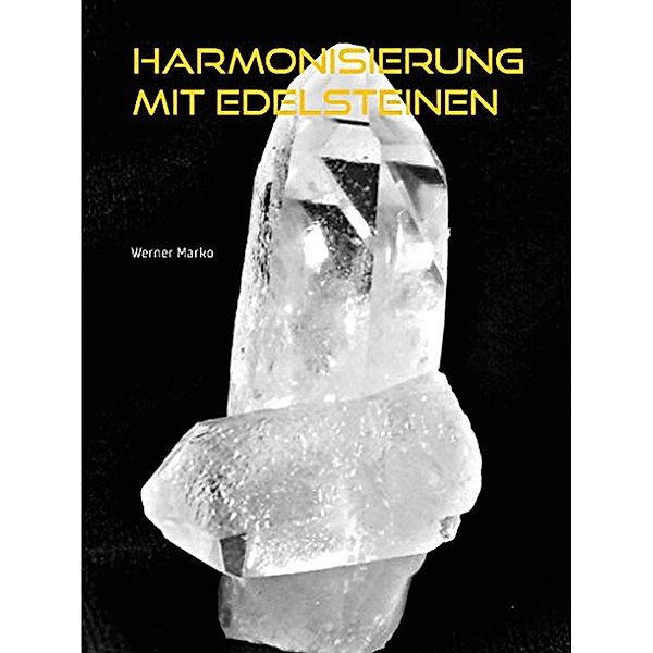 Harmonisierung mit Edelsteinen, Werner Marko