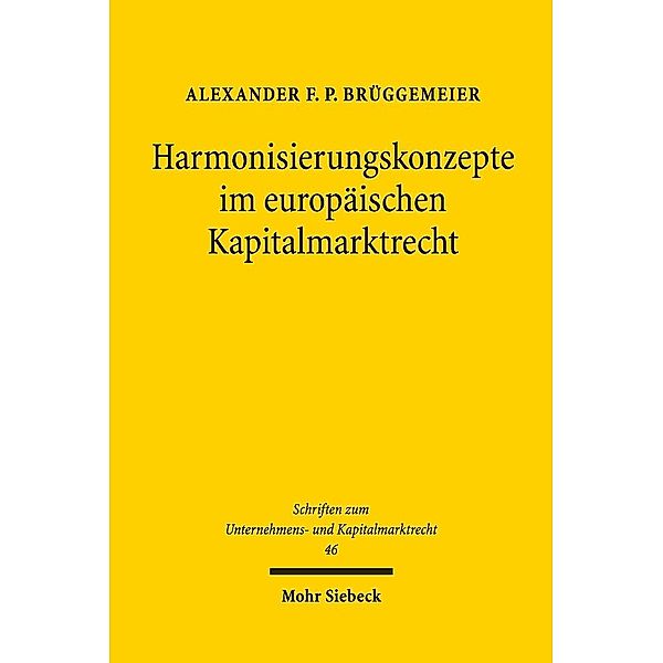 Harmonisierungskonzepte im europäischen Kapitalmarktrecht, Alexander F. P. Brüggemeier