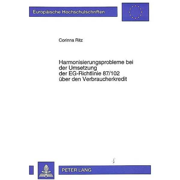 Harmonisierungsprobleme bei der Umsetzung der EG-Richtlinie 87/102 über den Verbraucherkredit, Corinna Ritz