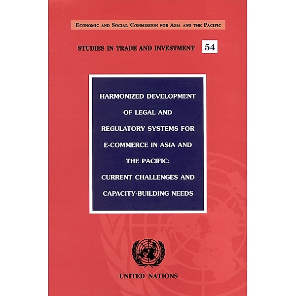 Harmonized Development of Legal and Regulatory Systems for E-Commerce in Asia and the Pacific / ESCAP Studies in Trade and Investment