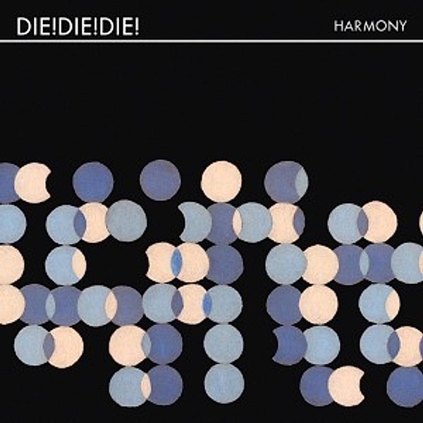 Harmony, Die! Die! Die!