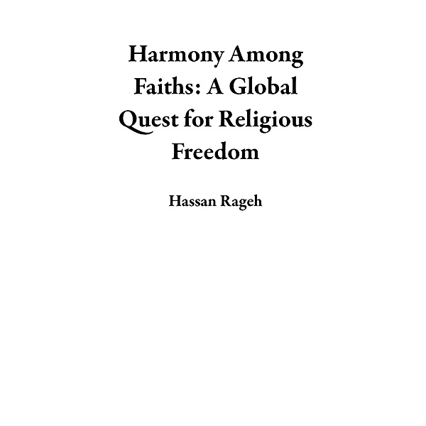 Harmony Among Faiths: A Global Quest for Religious Freedom, Hassan Rageh