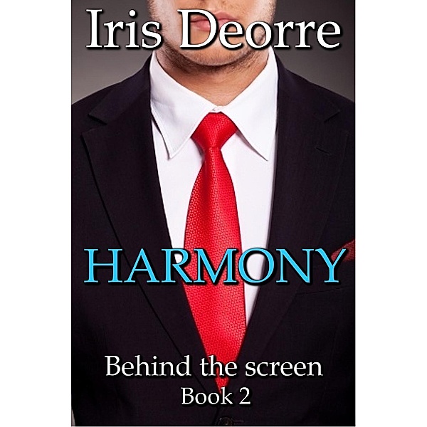 Harmony (Behind the Screen, #2), Iris Deorre