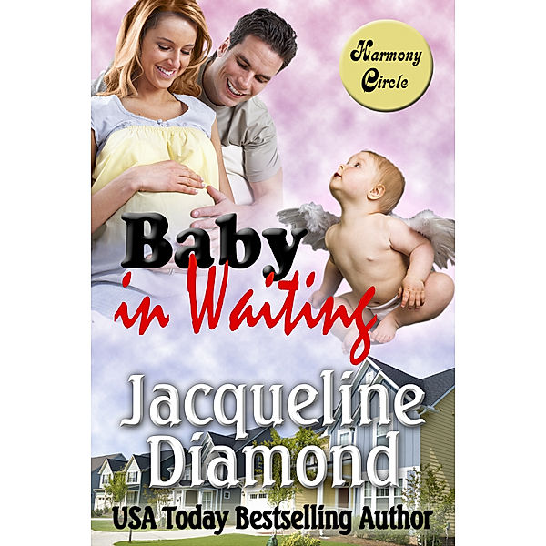 Harmony Circle: Baby in Waiting: A Delightful Romantic Comedy, Jacqueline Diamond