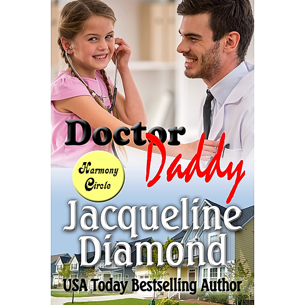 Harmony Circle: Doctor Daddy: A Medical Romance, Jacqueline Diamond