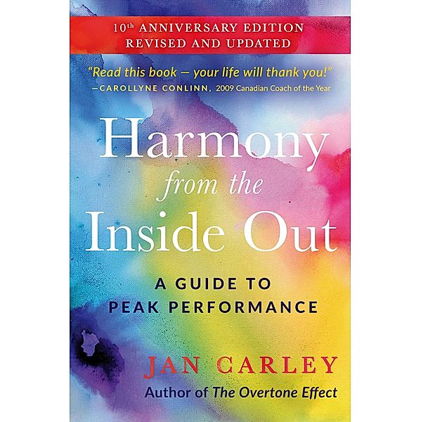 Harmony From The Inside Out: A Guide to Peak Performance, Jan Carley