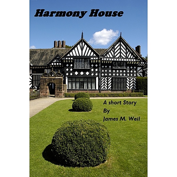 Harmony House, James M. Weil