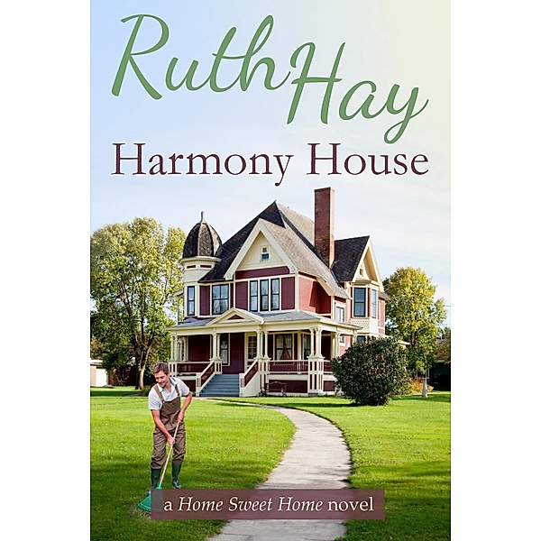 Harmony House (Home Sweet Home, #1) / Home Sweet Home, Ruth Hay