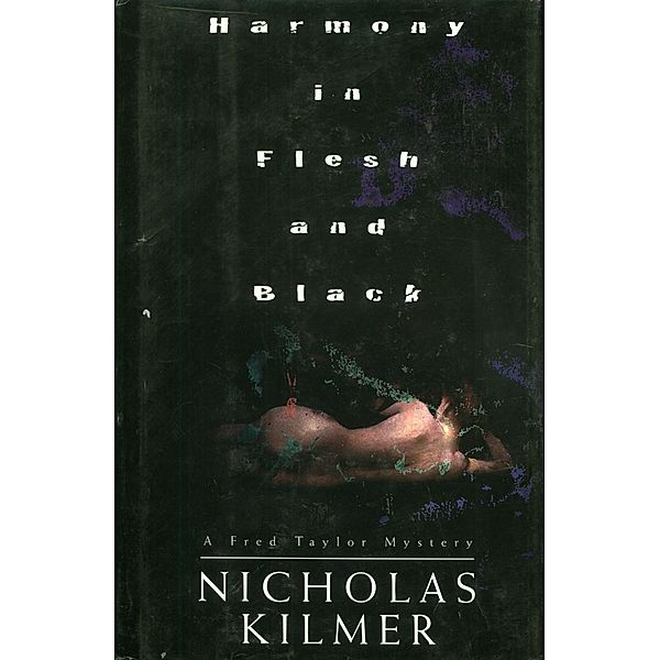 Harmony In Flesh and Black / A Fred Taylor Art Mystery Bd.1, Nicholas Kilmer