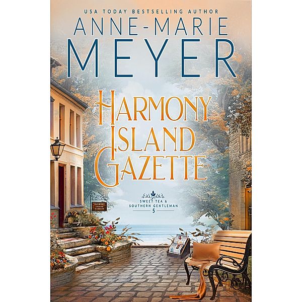 Harmony Island Gazette (Sweet Tea and a Southern Gentleman, #5) / Sweet Tea and a Southern Gentleman, Anne-Marie Meyer