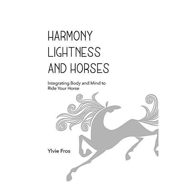 Harmony, Lightness and Horses, Ylvie Fros