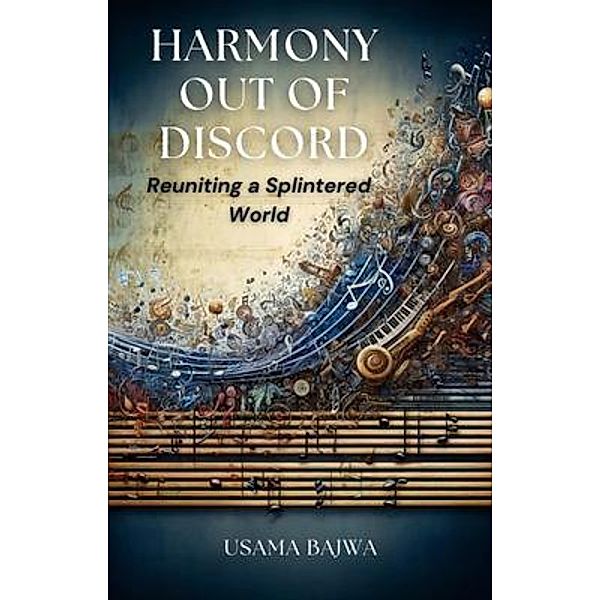 Harmony Out of  Discord, Usama Bajwa, Danish Ali Bajwa