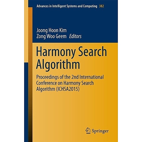 Harmony Search Algorithm / Advances in Intelligent Systems and Computing Bd.382