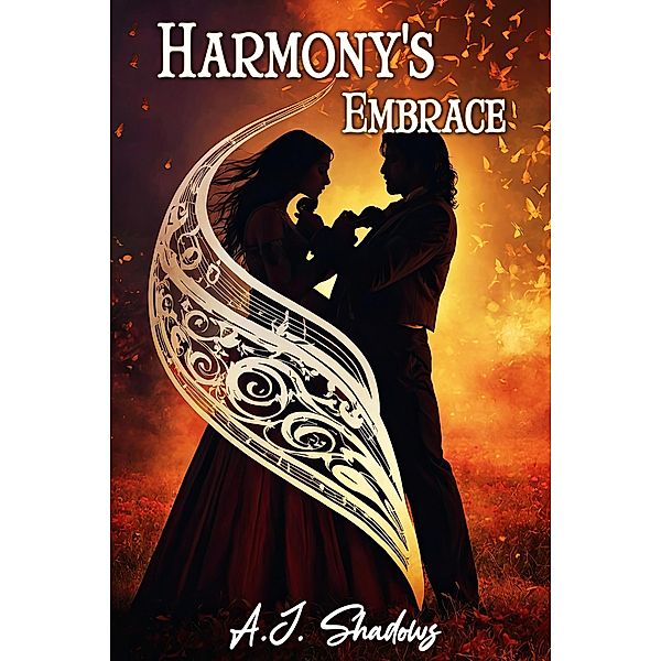 Harmony's Embrace: A Symphony of Forbidden Love, A. J. Shadows