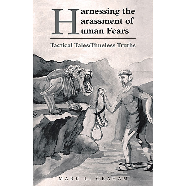 Harnessing the Harassment of Human Fears, Mark L. Graham