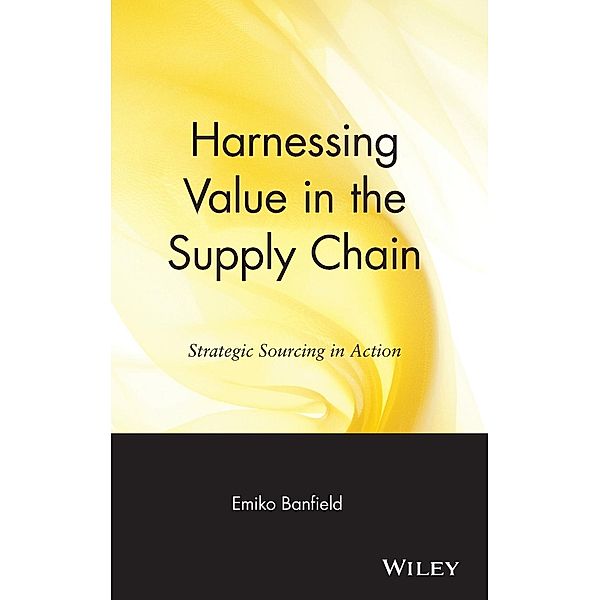 Harnessing Value in the Supply Chain, Emiko Banfield