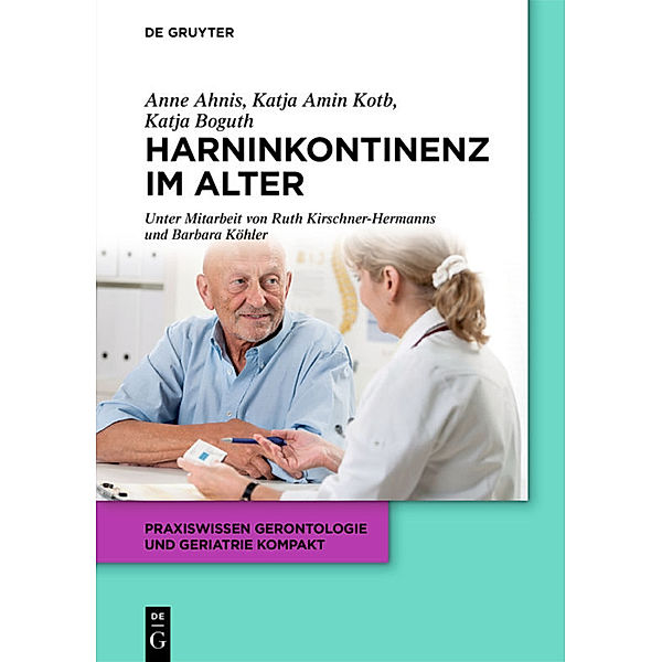 Harninkontinenz im Alter, Katja Boguth, Anne Ahnis, Katja Amin Kotb