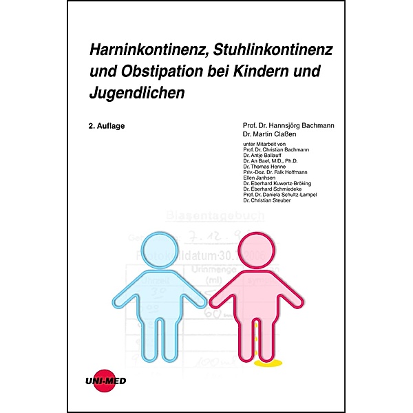 Harninkontinenz, Stuhlinkontinenz und Obstipation bei Kindern und Jugendlichen / UNI-MED Science, Hannsjörg Bachmann, Martin Claßen